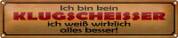 Blechschild Spruch 46x10cm kein Klugscheisser weiß besser Dekoration