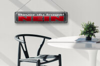 Blechschild Spruch 46x10cm bevor du fragst NEIN Dekoration