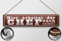 Blechschild Spruch 46x10cm hier arbeitet Chef noch selbst Dekoration