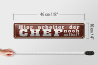 Blechschild Spruch 46x10cm hier arbeitet Chef noch selbst Dekoration