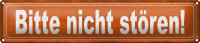 Blechschild Hinweis 46x10cm Bitte nicht stören...