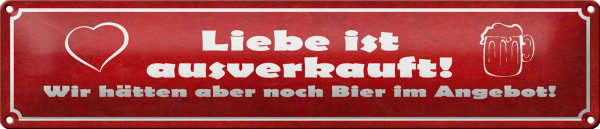 Blechschild Spruch 46x10cm Liebe ausverkauft Bier Angebot Dekoration