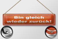 Blechschild Spruch 46x10cm bin gleich wieder zurück Dekoration