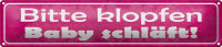 Blechschild Hinweis 46x10cm bitte klopfen Baby...