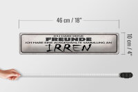 Blechschild Spruch 46x10cm keine Freunde Sammlung an Irren Dekoration