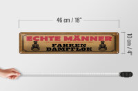 Blechschild Spruch 46x10cm echte Männer fahren Dampflok Dekoration