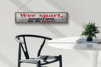 Blechschild Spruch 46x10cm wer spart hungert bloß für Erben Dekoration