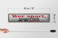 Blechschild Spruch 46x10cm wer spart hungert bloß für Erben Dekoration