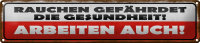Blechschild Spruch 46x10cm Rauchen gefährdet Gesundheit Dekoration