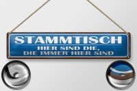 Blechschild Spruch 46x10cm Stammtisch hier sind die immer Dekoration