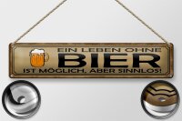 Blechschild Spruch 46x10cm Leben ohne Bier möglich sinnlos Dekoration