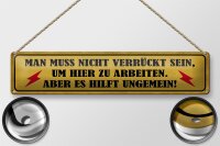 Blechschild Spruch 46x10cm nicht verrückt um hier arbeiten Dekoration