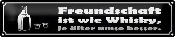 Blechschild Spruch 46x10cm Freundschaft ist wie Whisky je Dekoration