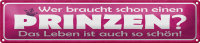 Blechschild Spruch 46x10cm wer braucht schon einen...
