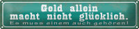 Blechschild Spruch 46x10cm Geld macht nicht...