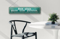 Blechschild Spruch 46x10cm Geld macht nicht glücklich Dekoration
