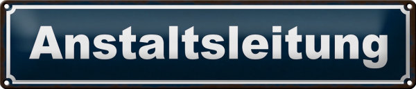 Blechschild Hinweis 46x10cm Anstaltsleitung Geschenk Dekoration
