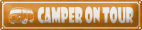 Blechschild Spruch 46x10cm Camper on tour Camping Dekoration