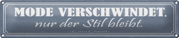 Blechschild Spruch 46x10cm Mode verschwindet Stil bleibt Dekoration