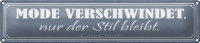 Blechschild Spruch 46x10cm Mode verschwindet Stil bleibt Dekoration