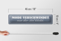 Blechschild Spruch 46x10cm Mode verschwindet Stil bleibt Dekoration