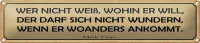 Blechschild Spruch 46x10cm wer nicht weiß wohin er will Dekoration