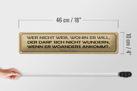 Blechschild Spruch 46x10cm wer nicht weiß wohin er will Dekoration