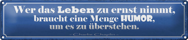 Blechschild Spruch 46x10cm wer Leben zu ernst nimmer Humor Dekoration