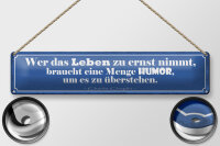 Blechschild Spruch 46x10cm wer Leben zu ernst nimmer Humor Dekoration