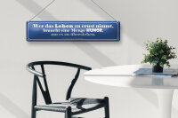 Blechschild Spruch 46x10cm wer Leben zu ernst nimmer Humor Dekoration