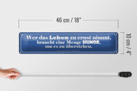Blechschild Spruch 46x10cm wer Leben zu ernst nimmer Humor Dekoration