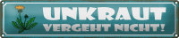 Blechschild Spruch 46x10cm Unkraut vergeht nicht Garten...