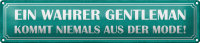 Blechschild Spruch 46x10cm wahrer Gentleman kommt niemals aus der Mode