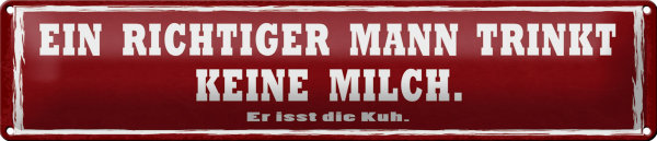 Blechschild Spruch 46x10cm richtiger Mann trinkt kein Milch Dekoration