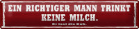 Blechschild Spruch 46x10cm richtiger Mann trinkt kein Milch Dekoration