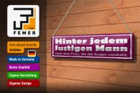 Blechschild Spruch 46x10cm hinter lustigen Mann eine Frau Dekoration