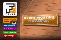 Blechschild Spruch 46x10cm du bist nicht du wenn du kein Dekoration