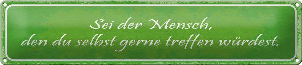 Blechschild Spruch 46x10cm sei der Mensch den du selbst Dekoration