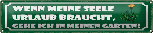 Blechschild Spruch 46x10cm Garten wenn meine Seele Urlaub Dekoration