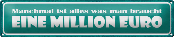 Blechschild Spruch 46x10cm manchmal alles was man braucht Dekoration