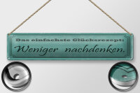 Blechschild Spruch 46x10cm Glücksrezept weniger nachdenken Dekoration