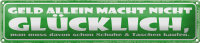 Blechschild Spruch 46x10cm Geld allein nicht glücklich Dekoration