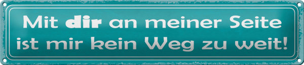 Blechschild Spruch 46x10cm mit dir ist mir kein Weg zu weit Dekoration