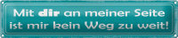 Blechschild Spruch 46x10cm mit dir ist mir kein Weg zu...