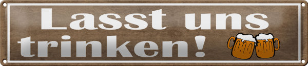 Blechschild Spruch 46x10cm lasst uns trinken Bier Dekoration
