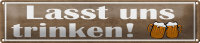 Blechschild Spruch 46x10cm lasst uns trinken Bier Dekoration