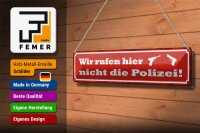 Blechschild Spruch 46x10cm wir rufen hier nicht die Polizei Dekoration