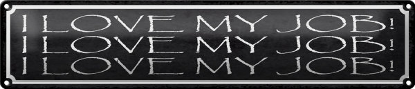 Blechschild Spruch 46x10cm i love my Job liebe meine Arbeit Dekoration