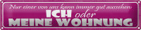Blechschild Spruch 46x10cm ich oder meine Wohnung gut...