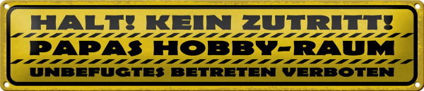 Blechschild Spruch 46x10cm kein Zutritt Papas Hobby Raum Dekoration